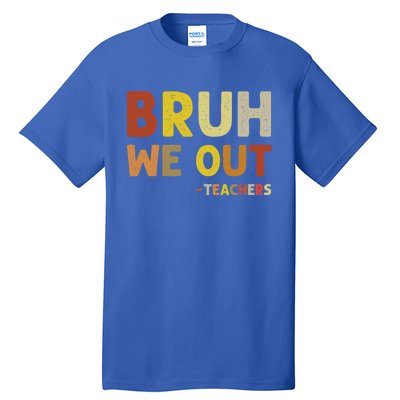 Bruh We Out Teachers Summer Last Day Of School Tall T-Shirt