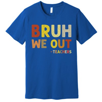 Bruh We Out Teachers Summer Last Day Of School Premium T-Shirt