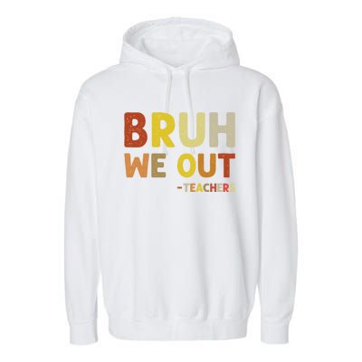 Bruh We Out Teachers Summer Last Day Of School Garment-Dyed Fleece Hoodie