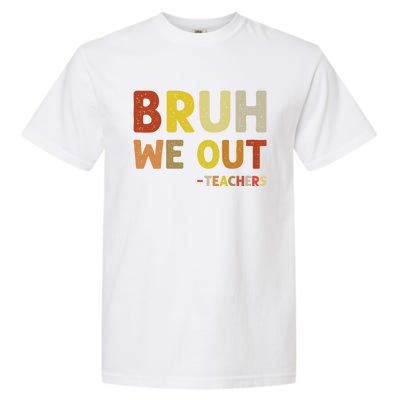 Bruh We Out Teachers Summer Last Day Of School Garment-Dyed Heavyweight T-Shirt