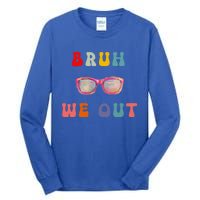 Bruh We Out Gift Tall Long Sleeve T-Shirt