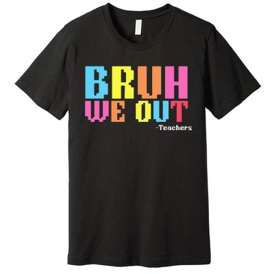 Bruh We Out Teachers Happy Last Day Of School Premium T-Shirt