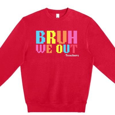 Bruh We Out Teachers Happy Last Day Of School Premium Crewneck Sweatshirt