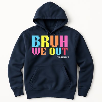 Bruh We Out Teachers Happy Last Day Of School Hoodie