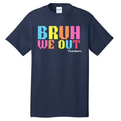 Bruh We Out Teachers Happy Last Day Of School Tall T-Shirt