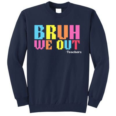 Bruh We Out Teachers Happy Last Day Of School Tall Sweatshirt