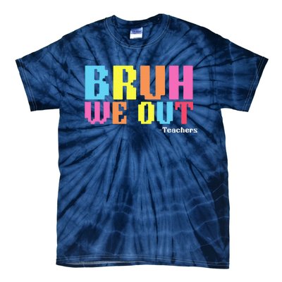 Bruh We Out Teachers Happy Last Day Of School Tie-Dye T-Shirt