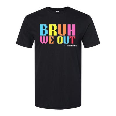 Bruh We Out Teachers Happy Last Day Of School Softstyle CVC T-Shirt