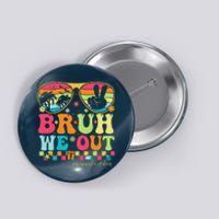 Bruh We Out Teachers Happy Last Day Of School Groovy Button