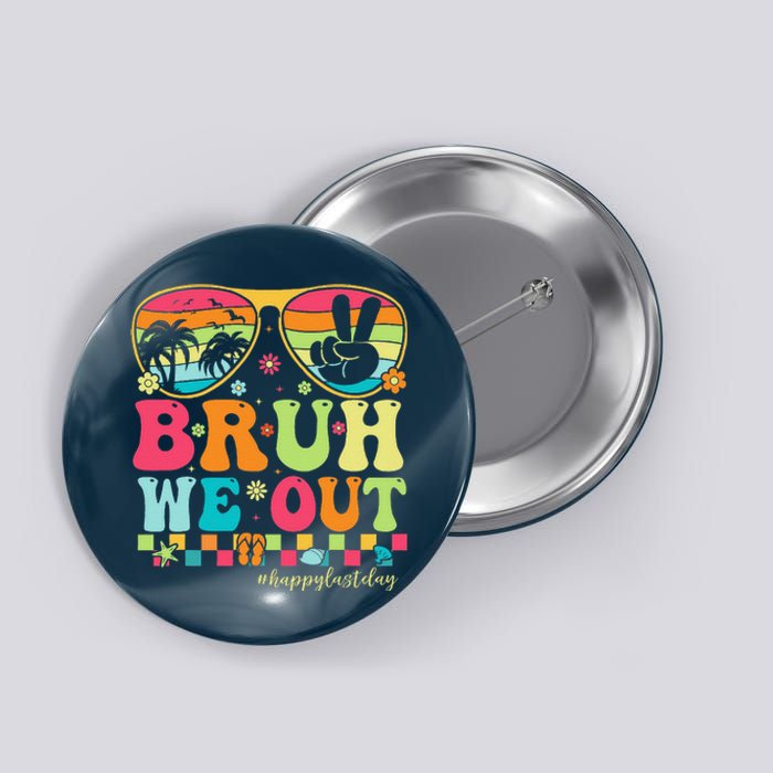 Bruh We Out Teachers Happy Last Day Of School Groovy Button