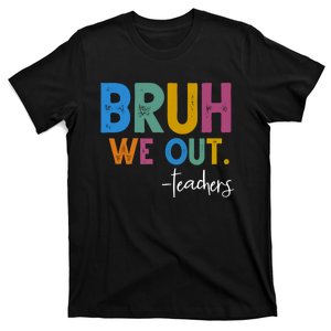 Bruh We Out Teachers Summer Last Day Of School T-Shirt