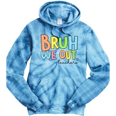 Bruh We Out Teacher Tie Dye Hoodie