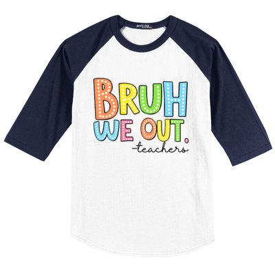 Bruh We Out Teacher Baseball Sleeve Shirt