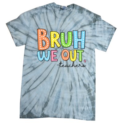 Bruh We Out Teacher Tie-Dye T-Shirt