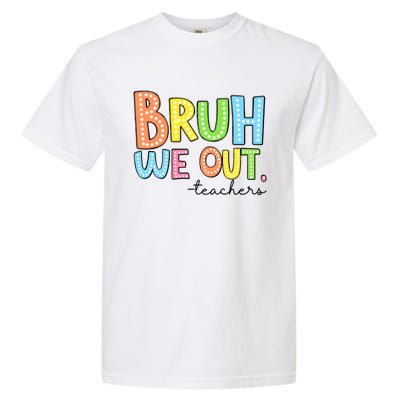 Bruh We Out Teacher Garment-Dyed Heavyweight T-Shirt