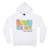 Bruh We Out Teacher Hoodie