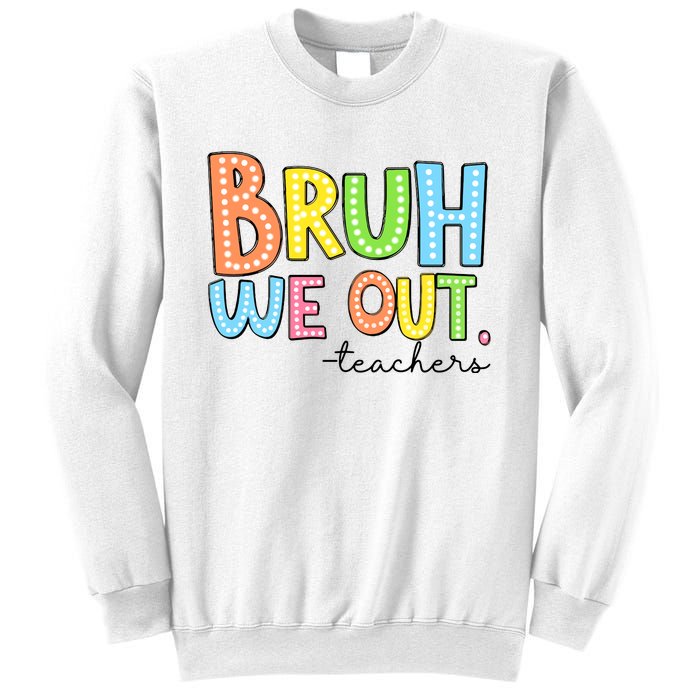 Bruh We Out Teacher Sweatshirt