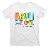 Bruh We Out Teacher T-Shirt