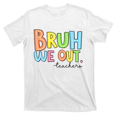 Bruh We Out Teacher T-Shirt