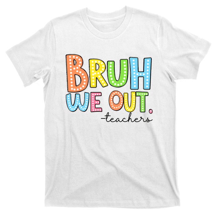 Bruh We Out Teacher T-Shirt