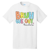 Bruh We Out Teacher Tall T-Shirt