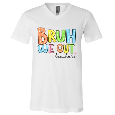 Bruh We Out Teacher V-Neck T-Shirt