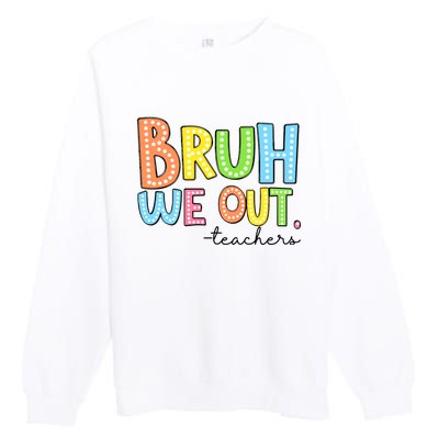 Bruh We Out Teacher Premium Crewneck Sweatshirt