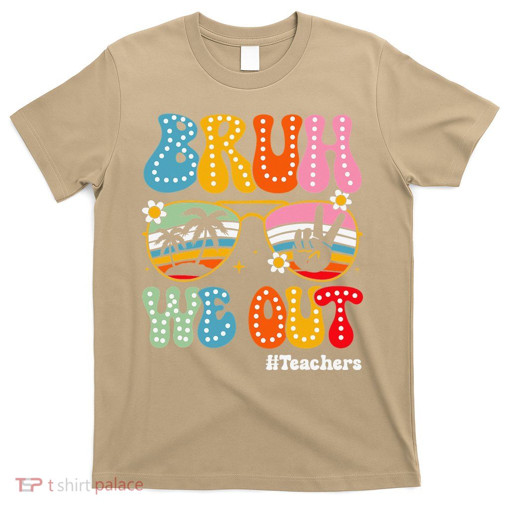 Bruh We Out Teachers Retro Groovy Happy Last Day Of School T-Shirt