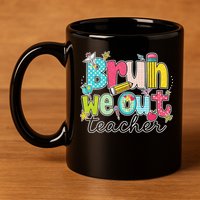Bruh We Out Teachers End Of School Year Teacher Summer 11oz C Handle Ceramic Mug
