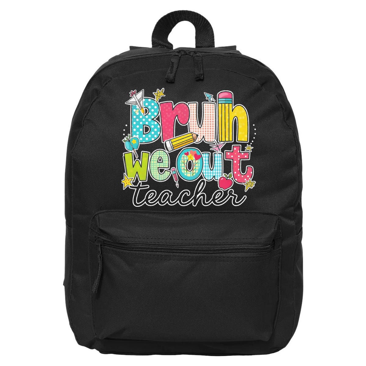 Bruh We Out Teachers End Of School Year Teacher Summer 16 in Basic Backpack