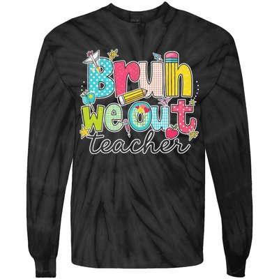 Bruh We Out Teachers End Of School Year Teacher Summer Tie-Dye Long Sleeve Shirt