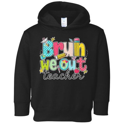 Bruh We Out Teachers End Of School Year Teacher Summer Toddler Hoodie
