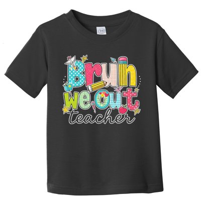 Bruh We Out Teachers End Of School Year Teacher Summer Toddler T-Shirt