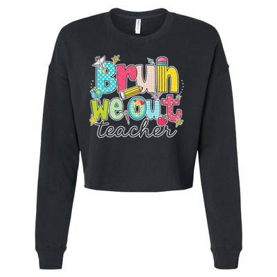 Bruh We Out Teachers End Of School Year Teacher Summer Cropped Pullover Crew