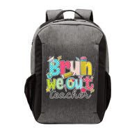 Bruh We Out Teachers End Of School Year Teacher Summer Vector Backpack