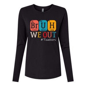 Bruh We Out Teachers End Of School Year Chemistry Teacher Gift Womens Cotton Relaxed Long Sleeve T-Shirt