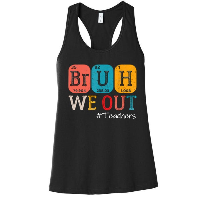 Bruh We Out Teachers End Of School Year Chemistry Teacher Gift Women's Racerback Tank