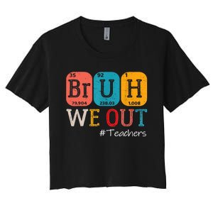 Bruh We Out Teachers End Of School Year Chemistry Teacher Gift Women's Crop Top Tee