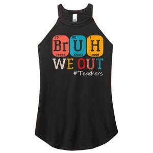 Bruh We Out Teachers End Of School Year Chemistry Teacher Gift Women's Perfect Tri Rocker Tank