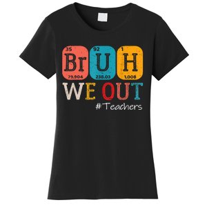 Bruh We Out Teachers End Of School Year Chemistry Teacher Gift Women's T-Shirt