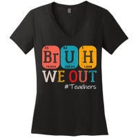 Bruh We Out Teachers End Of School Year Chemistry Teacher Gift Women's V-Neck T-Shirt