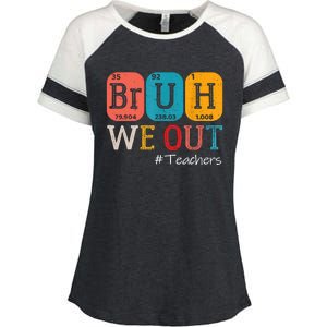 Bruh We Out Teachers End Of School Year Chemistry Teacher Gift Enza Ladies Jersey Colorblock Tee