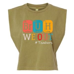 Bruh We Out Teachers End Of School Year Chemistry Teacher Gift Garment-Dyed Women's Muscle Tee