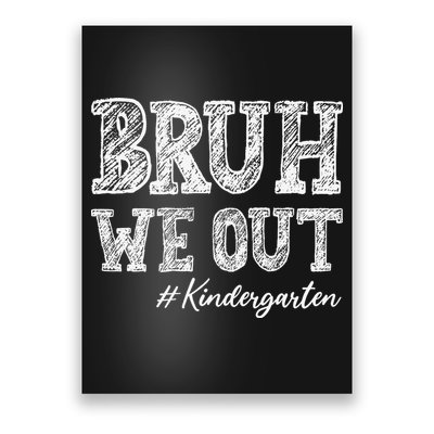 Bruh We Out Kindergarten Graduation Kindergarten Teachers Poster
