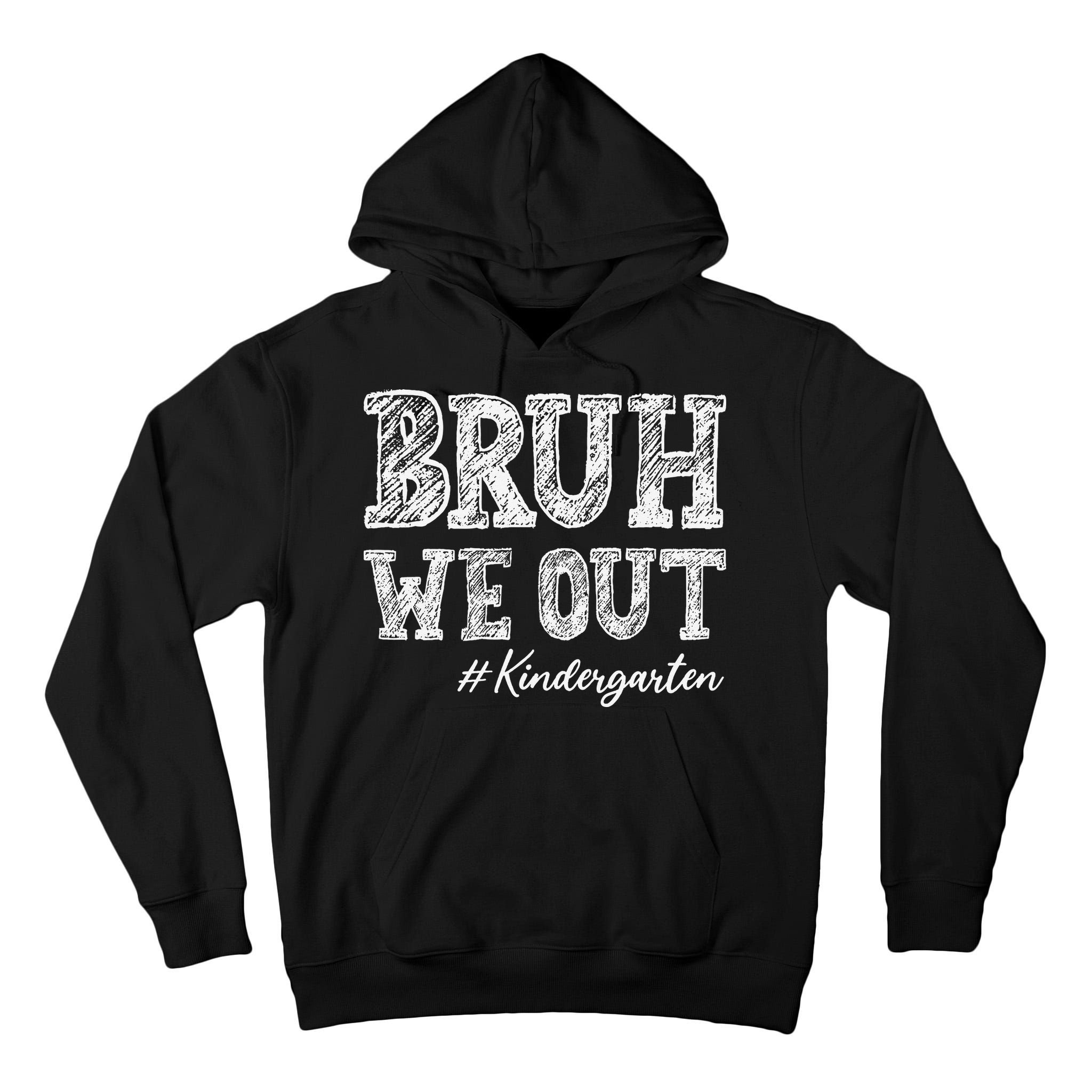 Bruh We Out Kindergarten Graduation Kindergarten Teachers Tall Hoodie
