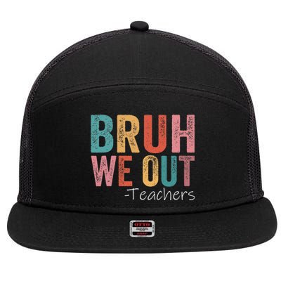 Bruh We Out Teachers Happy Last Day Of School 7 Panel Mesh Trucker Snapback Hat