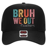 Bruh We Out Teachers Happy Last Day Of School High Crown Mesh Back Trucker Hat