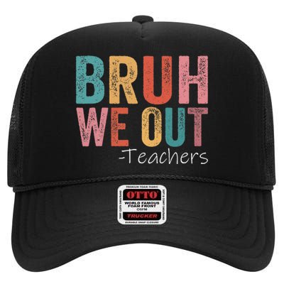 Bruh We Out Teachers Happy Last Day Of School High Crown Mesh Back Trucker Hat