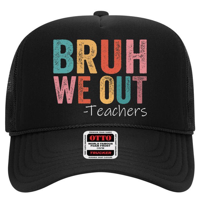 Bruh We Out Teachers Happy Last Day Of School High Crown Mesh Back Trucker Hat