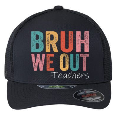 Bruh We Out Teachers Happy Last Day Of School Flexfit Unipanel Trucker Cap